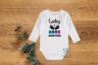 Baby Long Sleeve Onesie - Ladies I Have Arrived