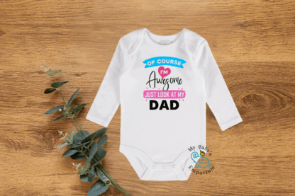 Baby Long Sleeve Onesie - Of Course I'm Awesome, Look.....