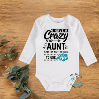 Baby Long Sleeve Onesie - I Have A Crazy Auntie & I'm...