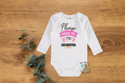 Baby Long Sleeve Onesie - Please pass me to Grandma