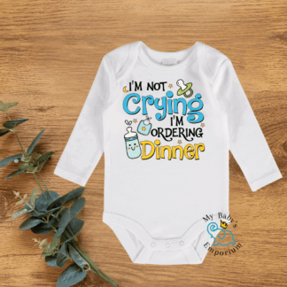Baby Long Sleeve Onesie - I'm not crying, I'm ordering dinner!