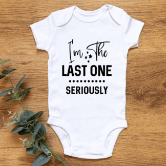Baby Short Sleeve Onesie - I'm The Last One... Seriously