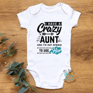 Baby Short Sleeve Onesie - I Have A Crazy Auntie & I'm...