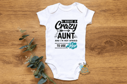 Baby Short Sleeve Onesie - I Have A Crazy Auntie & I'm...